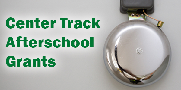 Graphic that says "Center Track Afterschool Grants"